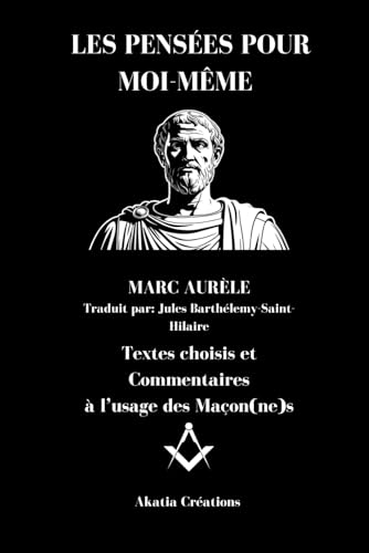 LES PENSÉES POUR MOI-MÊME: Textes choisis et Commentaires à l’usage des Maçon(ne)s von Independently published