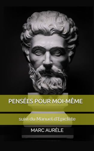 PENSÉES POUR MOI-MÊME: suivi du Manuel d'Epictète von Independently published