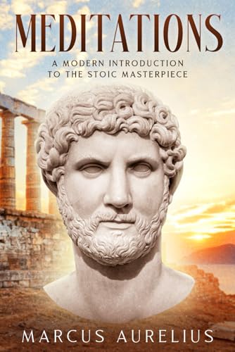 MEDITATIONS: A MODERN INTRODUCTION TO THE STOIC MASTERPIECE MEDITATIONS: A MODERN INTRODUCTION TO THE STOIC MASTERPIECE von Independently published