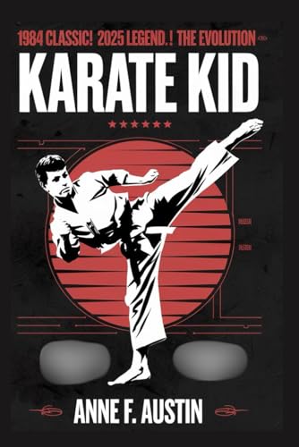 KARATE KID: 1984 CLASSIC 2025 LEGENDS THE EVOLUTION von Independently published