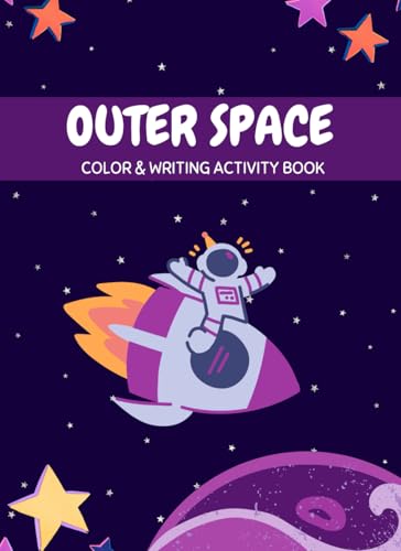 OUTER SPACE COLOR AND WRITING ACTIVITY BOOK von Independently published