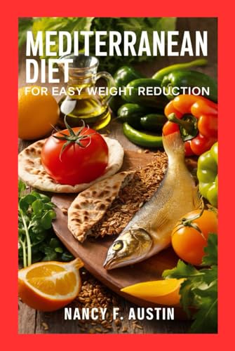 MEDITERRANEAN DIET FOR EASY WEIGHT REDUCTION: A 30-Day Plan for Quick and Lasting Weight Loss (HEALTHY COOK BOOK, Band 1) von Independently published