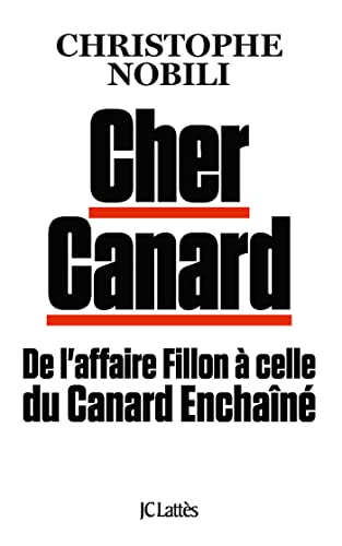 Cher Canard: De l'affaire Fillon à celle du Canard Enchaîné von LATTES