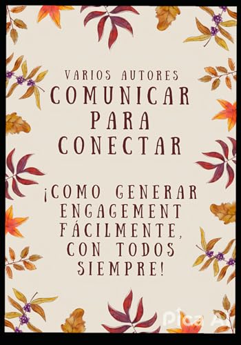 COMUNICAR PARA CONECTAR: ¡Como generar engagement fácilmente, con todos siempre! COMUNICAR PARA CONECTAR: ¡Como generar engagement fácilmente, con todos siempre! von Independently published