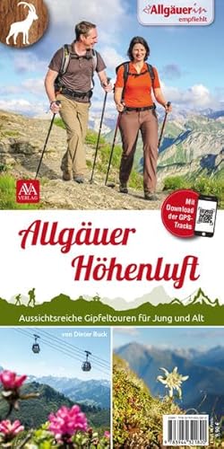 Allgäuer Höhenluft: Aussichtsreiche Gipfeltouren für Jung und Alt. Mit Download der GPS-Tracks