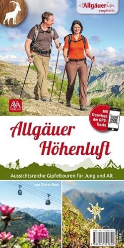 Allgäuer Höhenluft: Aussichtsreiche Gipfeltouren für Jung und Alt. Mit Download der GPS-Tracks Allgäuer Höhenluft: Aussichtsreiche Gipfeltouren für Jung und Alt. Mit Download der GPS-Tracks