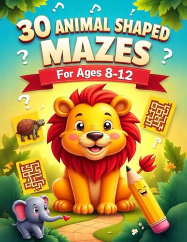 Animal-Shaped Maze Puzzles for Kids Ages 8-12 : 30 Fun and Challenging Mazes to Boost Problem-Solving, Logic, and Fine Motor Skills: A Creative Maze ... for Learning, Focus, and Screen-Free Fun Animal-Shaped Maze Puzzles for Kids Ages 8-12 : 30 Fun and Challenging Mazes to Boost Problem-Solving, Logic, and Fine Motor Skills: A Creative Maze ... for Learning, Focus, and Screen-Free Fun von Independently published