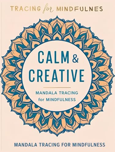 Calm and Creative: Mandala Tracing for Mindfulness 50 Large Print Designs with Relaxing Prompts for Focus, Stress Relief, and Meditative Drawing Ideal ... with Relaxing Prompts for Focus, Stress Calm and Creative: Mandala Tracing for Mindfulness 50 Large Print Designs with Relaxing Prompts for Focus, Stress Relief, and Meditative Drawing Ideal ... with Relaxing Prompts for Focus, Stress von Independently published