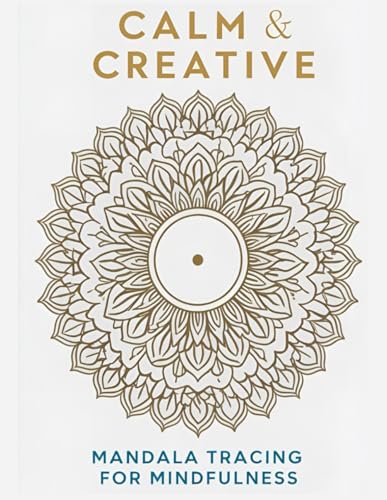 Calm and Creative: Mandala Tracing for Mindfulness 50 Peaceful Designs for Focus, Relaxation, and Inner Calm A Kindle Scribe Digital Tracing ... and Inner Calm A Kindle Scribe Digital Calm and Creative: Mandala Tracing for Mindfulness 50 Peaceful Designs for Focus, Relaxation, and Inner Calm A Kindle Scribe Digital Tracing ... and Inner Calm A Kindle Scribe Digital von Independently published