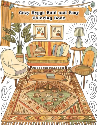 Cozy Hygge Bold and Easy Coloring Book: Simple and Relaxing Designs for Adults, Teens, and Seniors to Relieve Stress and Embrace Comfort: A Calming ... Blankets, Hot Drinks, Reading Nooks, Candles von Independently published