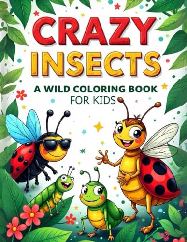 Crazy Insects: A Super Fun Coloring Book for Kids Ages 4–8 with 50 Bold and Easy Bug Designs to Spark Creativity and Imagination: Fun and Educational ... Cute Critters – Perfect for Boys and Girls Crazy Insects: A Super Fun Coloring Book for Kids Ages 4–8 with 50 Bold and Easy Bug Designs to Spark Creativity and Imagination: Fun and Educational ... Cute Critters – Perfect for Boys and Girls von Independently published