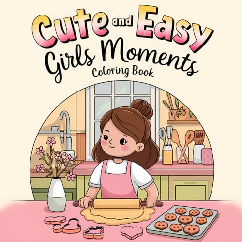 Cute and Easy Girls Moments Coloring Book: 36 Fun, Wholesome & Relaxing Pages for Girls, Teens & Young-at-Heart Adults: Sweet, Calm & Wholesome ... Fun – Perfect for Beginners & Relaxation Cute and Easy Girls Moments Coloring Book: 36 Fun, Wholesome & Relaxing Pages for Girls, Teens & Young-at-Heart Adults: Sweet, Calm & Wholesome ... Fun – Perfect for Beginners & Relaxation von Independently published