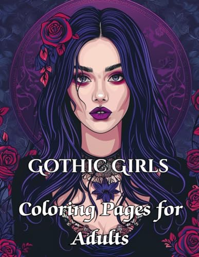 Gothic Girls Coloring Book: Elegant and Darkly Beautiful Art for Adults A Stunning Collection of Intricate Gothic-Inspired Female Portraits for ... of Intricate Gothic-Inspired Female Portraits Gothic Girls Coloring Book: Elegant and Darkly Beautiful Art for Adults A Stunning Collection of Intricate Gothic-Inspired Female Portraits for ... of Intricate Gothic-Inspired Female Portraits von Independently published