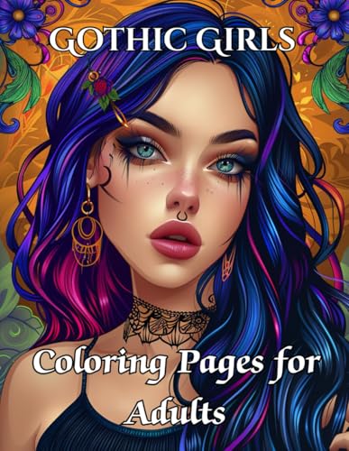 Gothic Girls Coloring Book: Elegant and Darkly Beautiful Art for Adults: Mystical Women, Haunting Beauty, and Fantasy-Inspired Pages for Stress Relief and Creativity Gothic Girls Coloring Book: Elegant and Darkly Beautiful Art for Adults: Mystical Women, Haunting Beauty, and Fantasy-Inspired Pages for Stress Relief and Creativity von Independently published