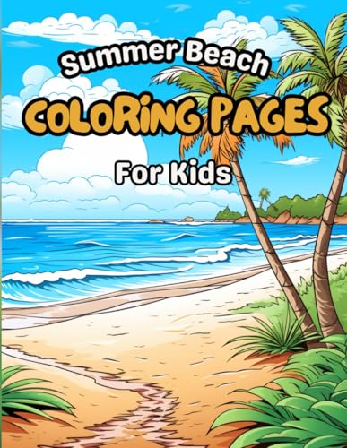 Summer Beach Coloring Book for Kids: Fun and Easy Ocean-Themed Pages for Creative Adventures: A Cute and Relaxing Coloring Book Filled with Beaches, ... Fun – Perfect for Boys and Girls Ages 4-8 Summer Beach Coloring Book for Kids: Fun and Easy Ocean-Themed Pages for Creative Adventures: A Cute and Relaxing Coloring Book Filled with Beaches, ... Fun – Perfect for Boys and Girls Ages 4-8 von Independently published