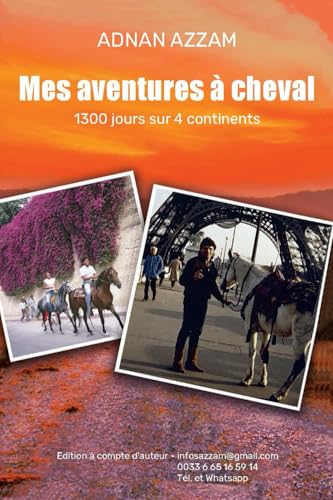 MES AVENTURES A CHEVAL: 1300 jours sur 4 continents von A compte d'auteur