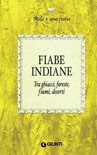 Fiabe indiane. Tra ghiacci, foreste, fiumi, deserti (Mille e una fiaba) von Giunti Editore