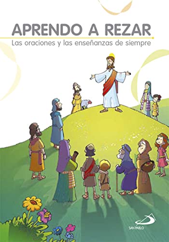 Aprendo A Rezar - Las Oraciones Y Las Enseñanzas De Siempre Aprendo A Rezar - Las Oraciones Y Las Enseñanzas De Siempre