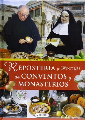 Repostería postres de conventos y monasterios von Servilibro Ediciones S.A.
