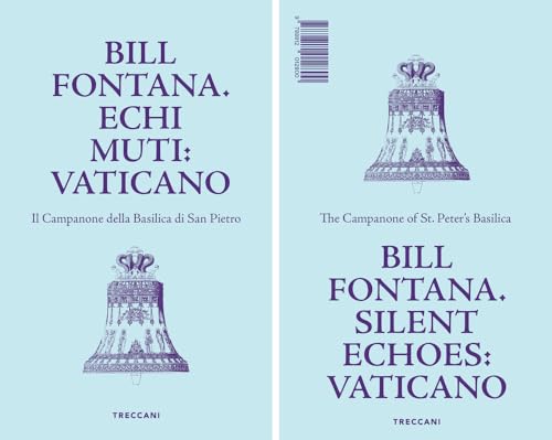 Bill Fontana. Echi muti: Vaticano-Silent echoes: Vaticano. Ediz. illustrata (Treccani libri d'arte) von Treccani