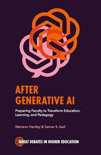 After Generative AI: Preparing Faculty to Transform Education, Learning and Pedagogy (Great Debates in Higher Education) von Emerald Publishing Limited