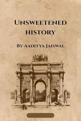 Unsweetened History: Volume I von Notion Press