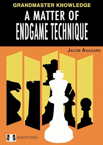 A Matter of Endgame Technique (Grandmaster Knowledge) von Quality Chess UK LLP