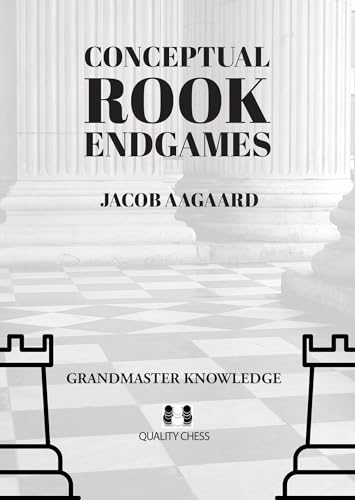 Conceptual Rook Endgames: Grandmaster Knowledge von Quality Chess UK LLP