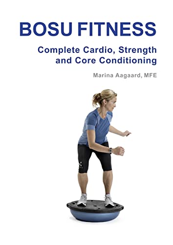 Bosu Fitness - Complete Cardio, Strength and Core Conditioning