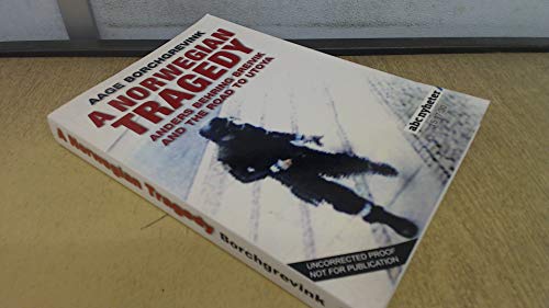 A Norwegian Tragedy: Anders Behring Breivik and the Massacre on Utøya: Anders Behring Breivik and the Massacre on Utoya von Wiley