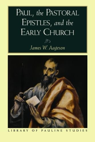 Paul, the Pastoral Epistles, and the Early Church (Library of Pauline Studies) von Baker Academic