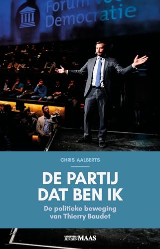De partij dat ben ik: de politieke beweging van Thierry Baudet von Jurgen Maas