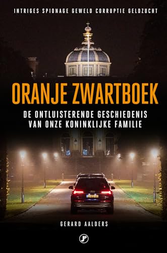 Oranje zwartboek: de ontluisterende geschiedenis van onze koninklijke familie von Just Publishers