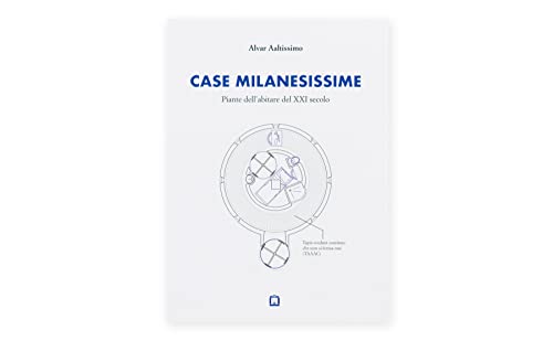 Case milanesissime. Piante dell'abitare del XXI secolo