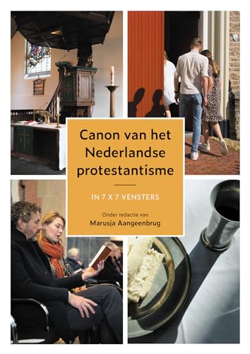 De canon van het Nederlandse protestantisme: in 7 x 7 vensters von KokBoekencentrum Non-Fictie