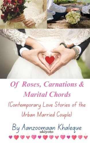 Of Roses, Carnations & Marital Chords von Ukiyoto Publishing