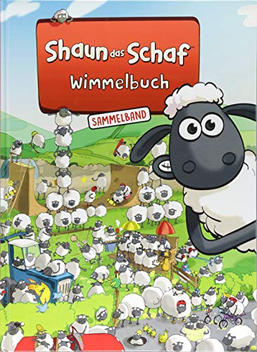 Shaun das Schaf Wimmelbuch - Der große Sammelband - Bilderbuch ab 3 Jahre: Band 1,2 und 3 in einem Buch - Kinderbücher ab 3 Jahre von Wimmelbuchverlag