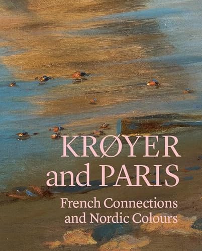 Kroyer and Paris: French Connections and Nordic Colours