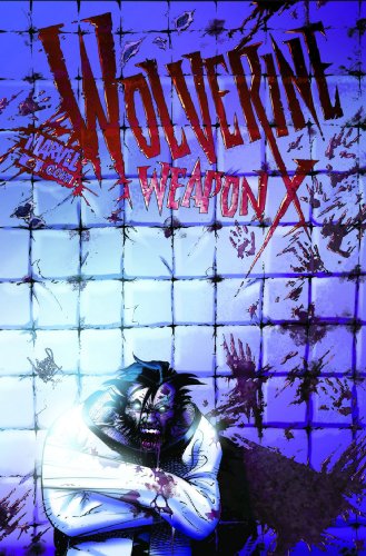 Wolverine Weapon X Vol. 2: Insane In The Brain Wolverine Weapon X Vol. 2: Insane In The Brain