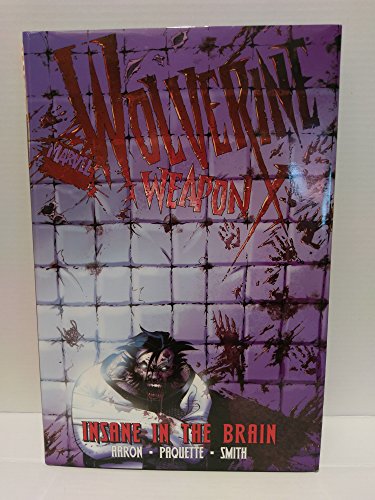 Wolverine Weapon X - Volume 2: Insane in the Brain Wolverine Weapon X - Volume 2: Insane in the Brain