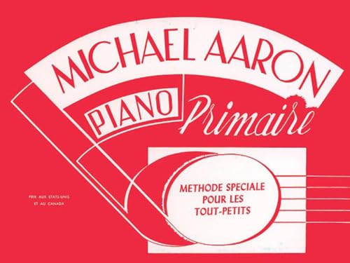 Michael Aaron Piano Course: Primer (French Language Edition): Methode Speciale Pour Les Tout-Petits (French Language Edition)