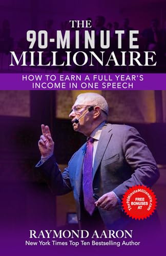 THE 90-MINUTE MILLIONAIRE: How to Earn a Full Year’s Income in One Speech von 10-10-10 Publishing