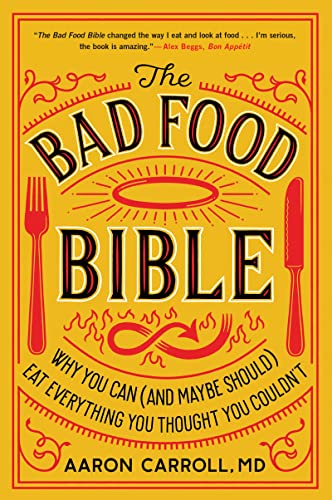 The Bad Food Bible: Why You Can (and Maybe Should) Eat Everything You Thought You Couldn’t von Mariner Books