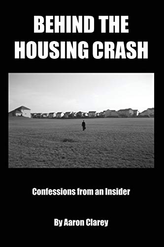 Behind the Housing Crash: Confessions from an Insider