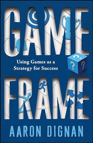 Game Frame: Using Games as a Strategy for Success von Free Press