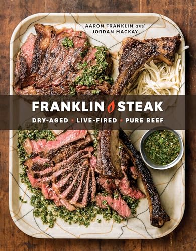Franklin Steak: Dry-Aged. Live-Fired. Pure Beef. [A Cookbook] von Ten Speed Press