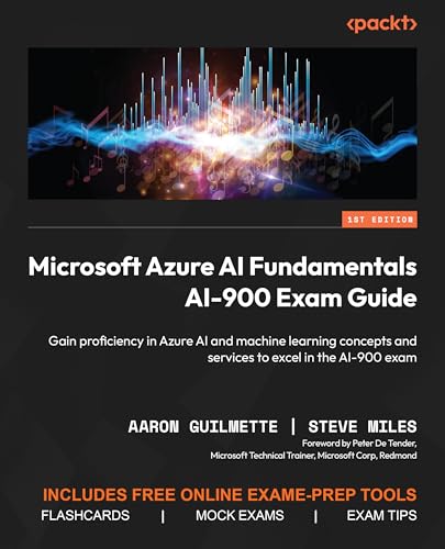 Microsoft Azure AI Fundamentals AI-900 Exam Guide: Gain proficiency in Azure AI and machine learning concepts and services to excel in the AI-900 exam von Packt Publishing