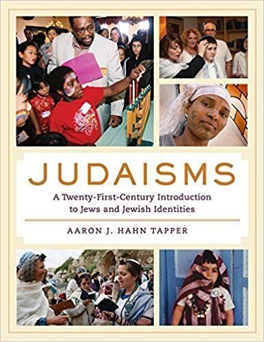 Judaisms: A Twenty-First-Century Introduction to Jews and Jewish Identities [Paperback] [Jan 01, 2013] Aaron J. Hahn Tapper