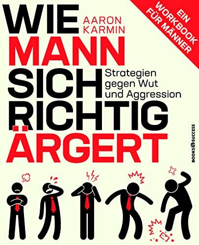 Wie Mann sich richtig ärgert: Strategien gegen Wut und Aggression – Ein Workbook für Männer von Plassen Verlag