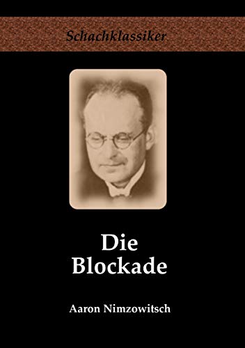 Die Blockade: Neue Gesichtspunkte (Schachklassiker)